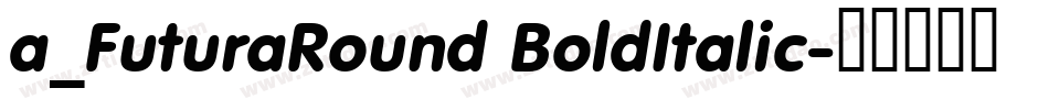 a_FuturaRound BoldItalic字体转换